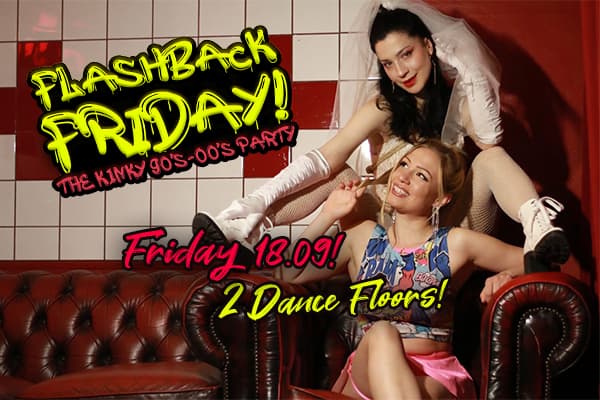 FLASHBACK FRIDAY! Berlin's Hottest Kinky 90s–00s Throwback Party