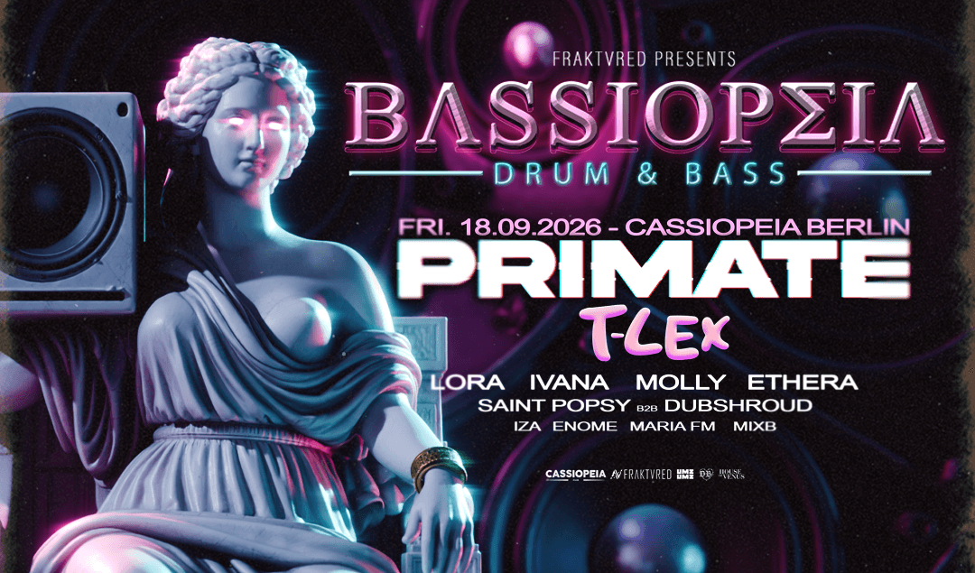 BASSIOPEIA Drum & Bass with Primate (BE), T-Lex (UK), Lora, Ivana and many more