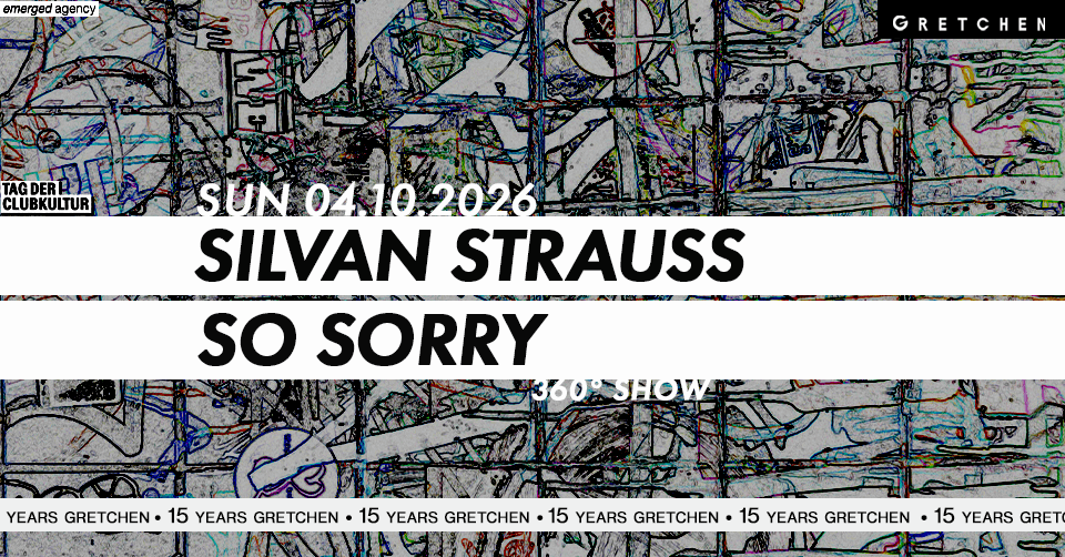 15 Years Gretchen: SILVAN STRAUSS & SO SORRY - 360 ° Live Show